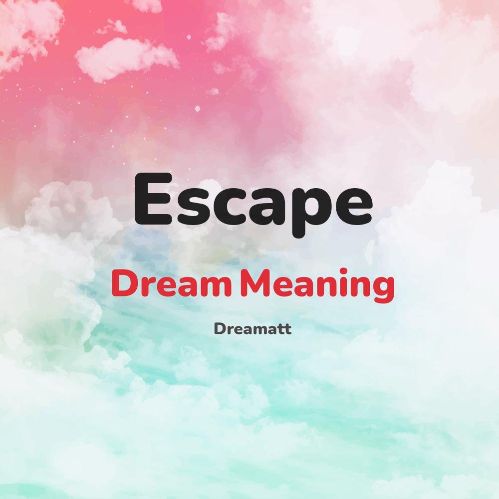 Dreaming of Escape: What Your Subconscious Might Be Telling You